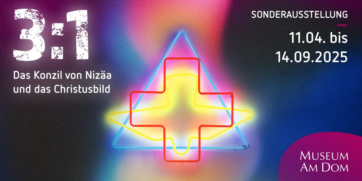Ausstellung zum Konzil von Nizäa - 11.4.-14.9. - Museum am Dom Trier - Herzliche Einladung